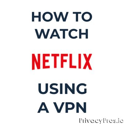 how do i watch netflix with vpn
